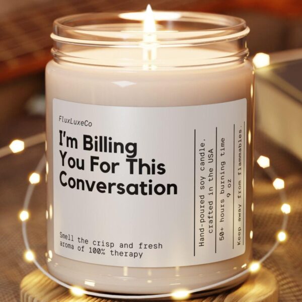 Personalized Therapy Gift I'M Billing You For This Conversation Custom Candle Funny Handmade Therapist Client Patient Counselor Psychiatrist